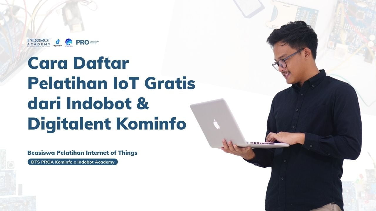 Cara Mendaftar Program Pelatihan Internet of Things Gratis dari Indobot dan DTS Kominfo Batch 2