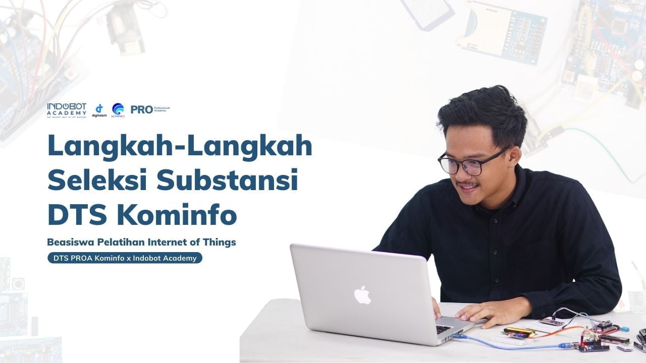 Tahapan Seleksi Substansi/ Pretest Program Pelatihan IoT Gratis dari Indobot dan DTS Kominfo Batch 4