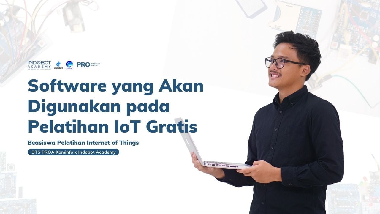 Software yang Akan Digunakan Dalam Program Pelatihan IoT dari Indobot dan DTS Kominfo Batch 2