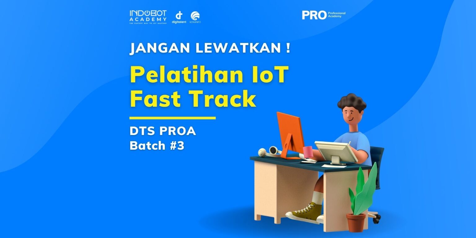 Jangan Lewatkan! Pelatihan IoT Fast Track Indobot – DTS PROA Batch 3 ...