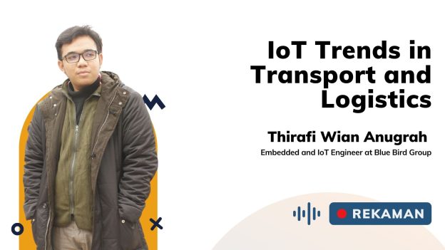IoT Trends in Transport and Logistics bersama Thirafi