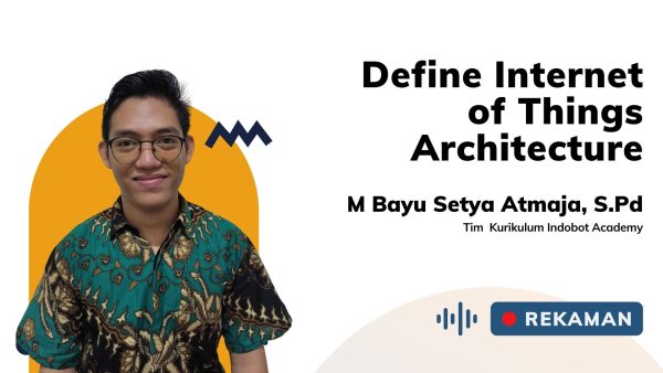 Define Internet of Things Architecture bersama Muhammad Bayu Setya, S.Pd