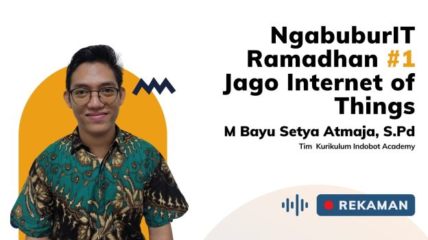 Jago Internet of Things Kilat bersama Muhammad Bayu Setya, S.Pd
