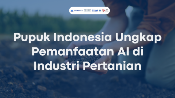 Pupuk Indonesia Ungkap Pemanfaatan AI di Industri Pertanian