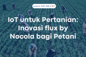 IoT untuk Pertanian: Inovasi flux by Nocola bagi Petani