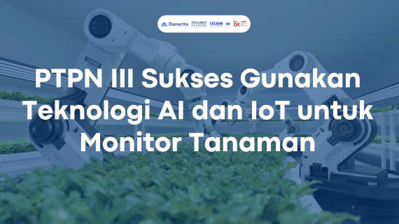 PTPN III Tingkatkan Efisiensi Perkebunan 30% dengan AI dan IoT