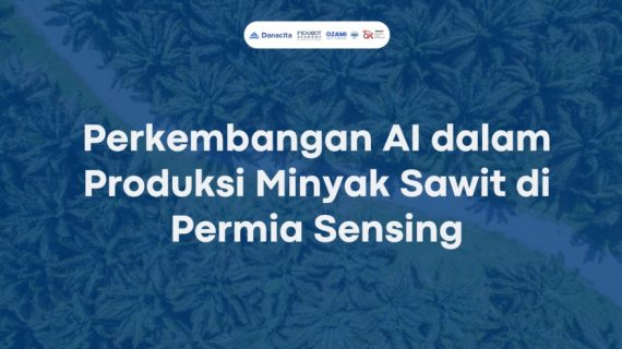 Perkembangan AI dalam Produksi Minyak Sawit di Permia Sensing